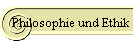 Philosophie und Ethik
